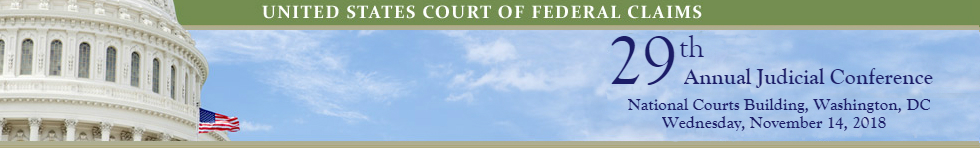 United States Court of Federal Claims - 29th Annual Judicial Conference - National Courts Building, Washington, DC - Wednesday, November 14, 2018